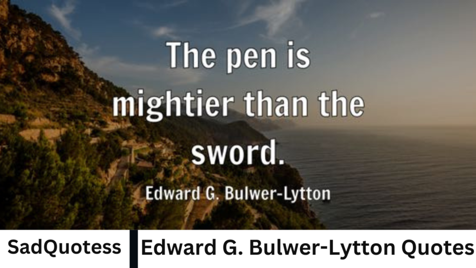 Edward G. Bulwer-Lytton Quotes
