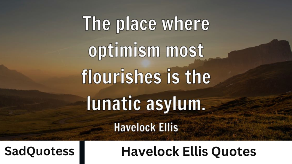 Havelock Ellis Quotes