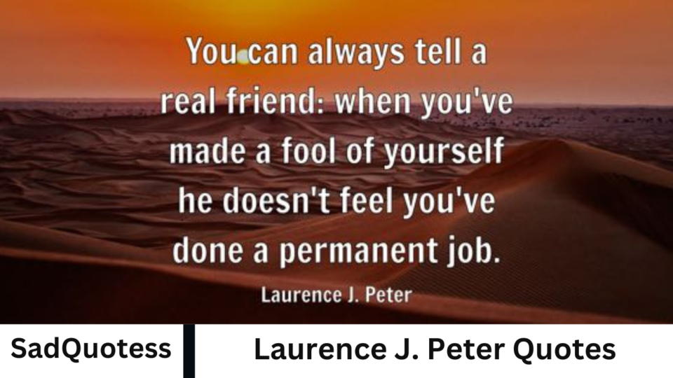 Laurence J. Peter Quotes