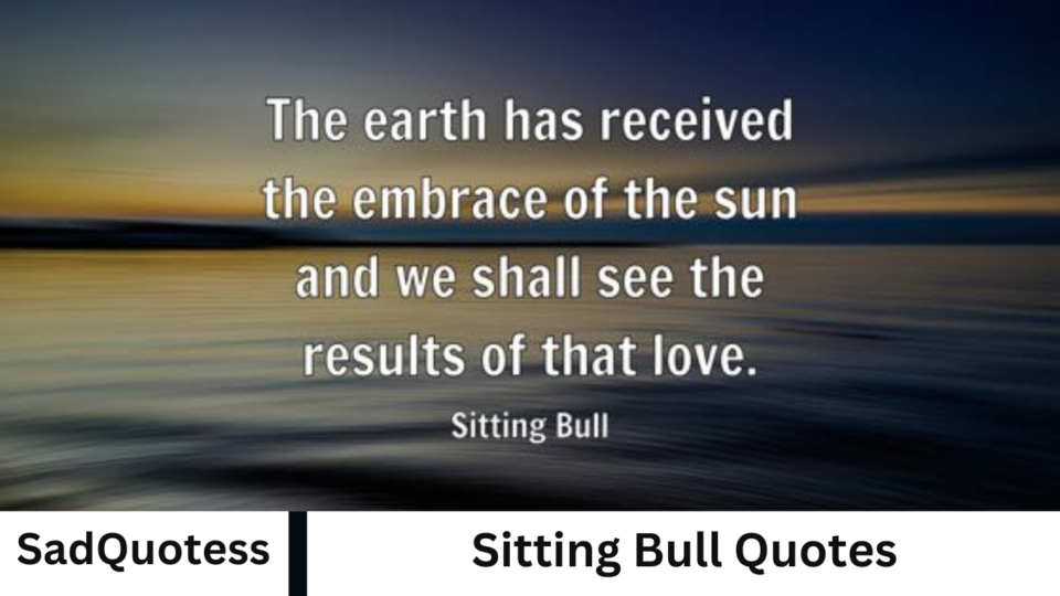 Sitting Bull Quotes